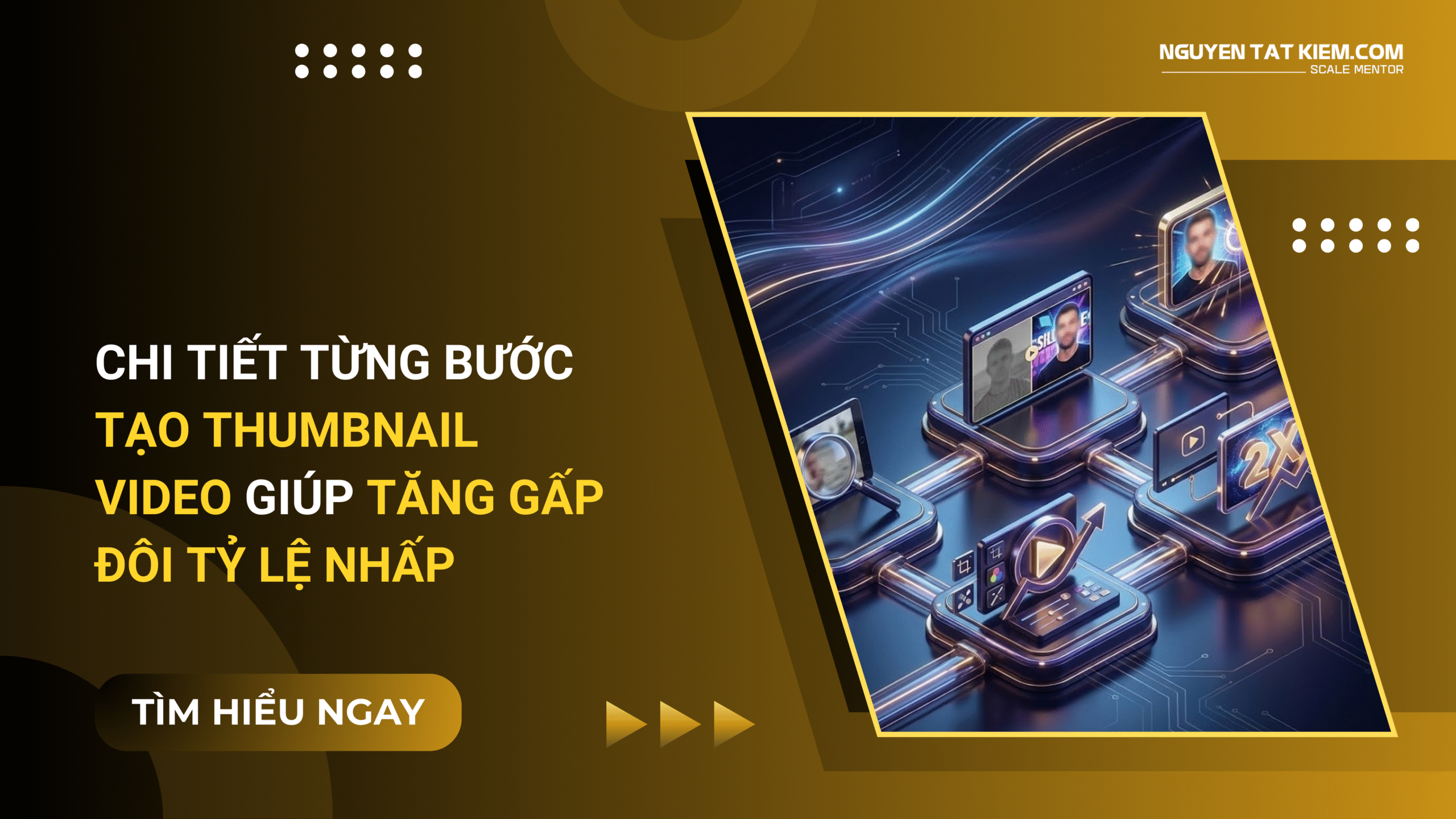 Chi Tiết Từng Bước Tạo Thumbnail Video Giúp Tăng Gấp Đôi Tỷ Lệ Nhấp