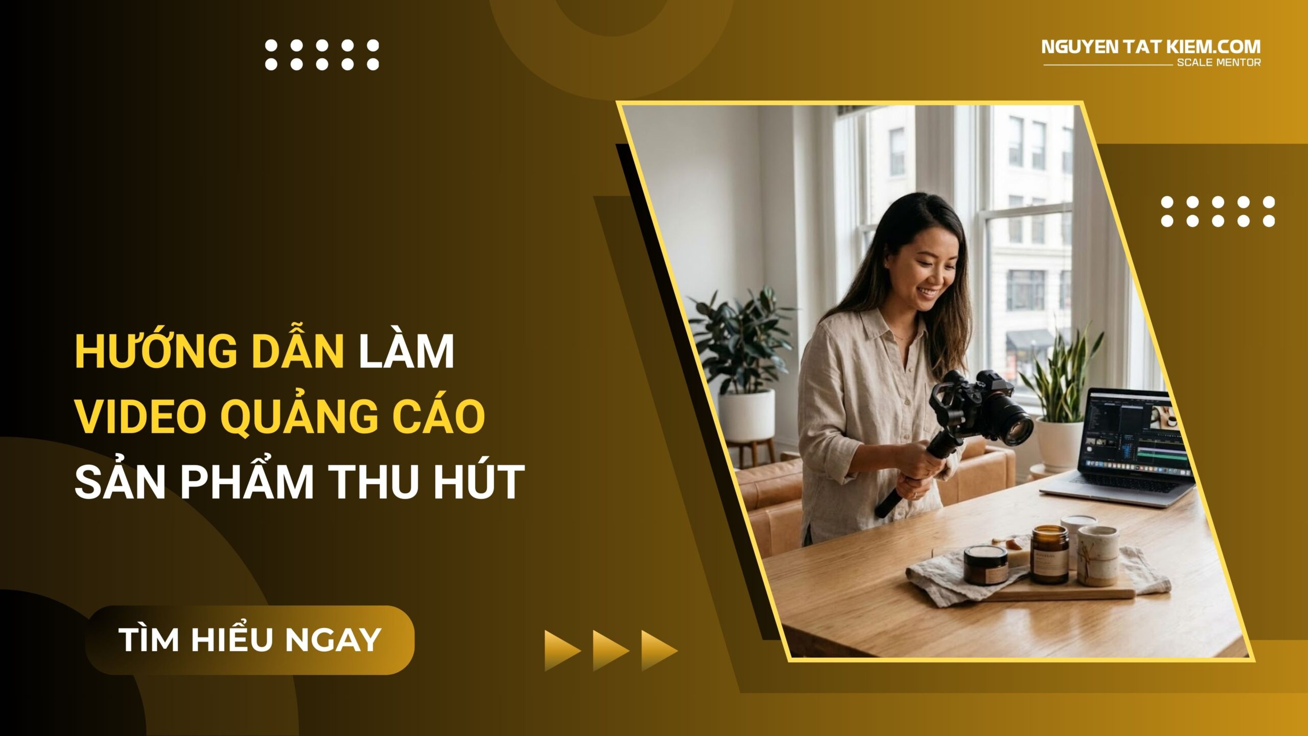 Hướng Dẫn Làm Video Quảng Cáo Sản Phẩm Thu Hút