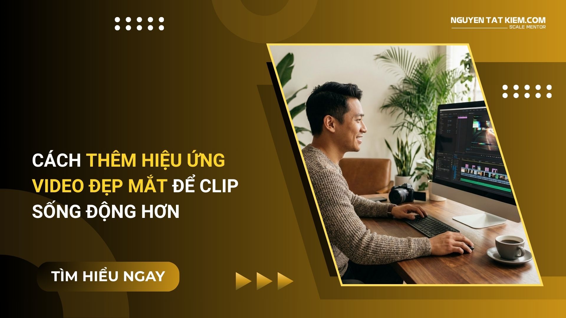 Cách Thêm Hiệu Ứng Video Đẹp Mắt Để Clip Sống Động Hơn