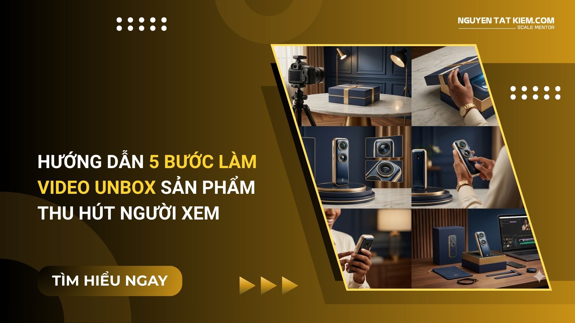 Hướng Dẫn 5 Bước Làm Video Unbox Sản Phẩm Thu Hút Người Xem