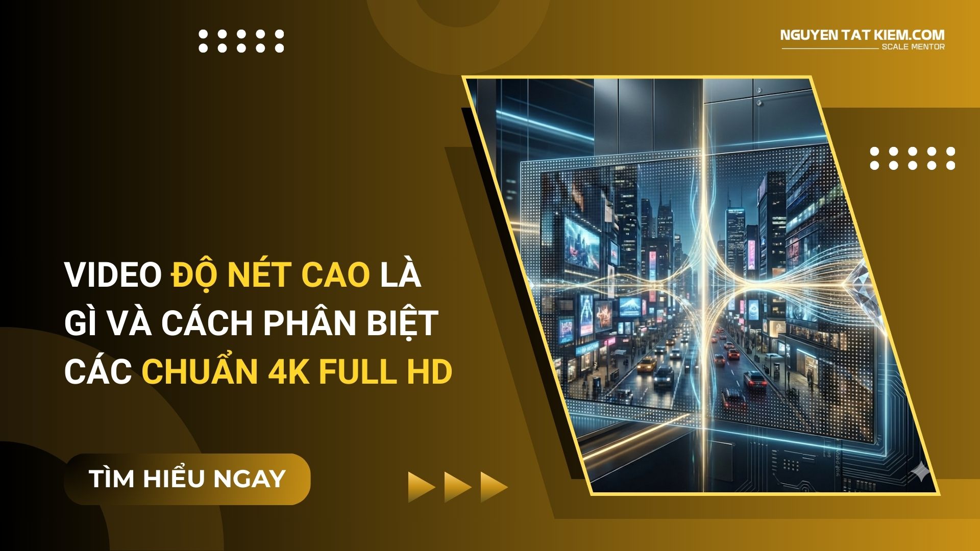 Video Độ Nét Cao Là Gì Và Cách Phân Biệt Các Chuẩn 4K Full HD