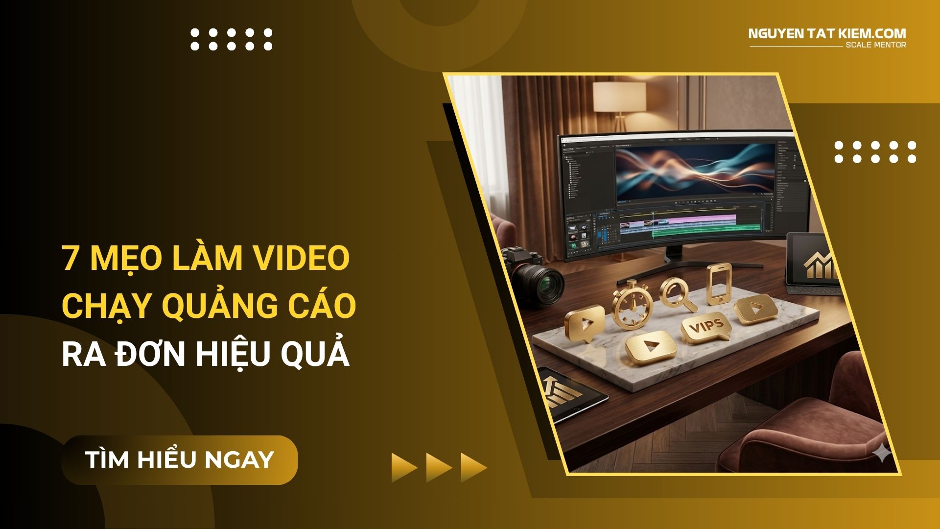 7 Mẹo Làm Video Chạy Quảng Cáo Ra Đơn Hiệu Quả