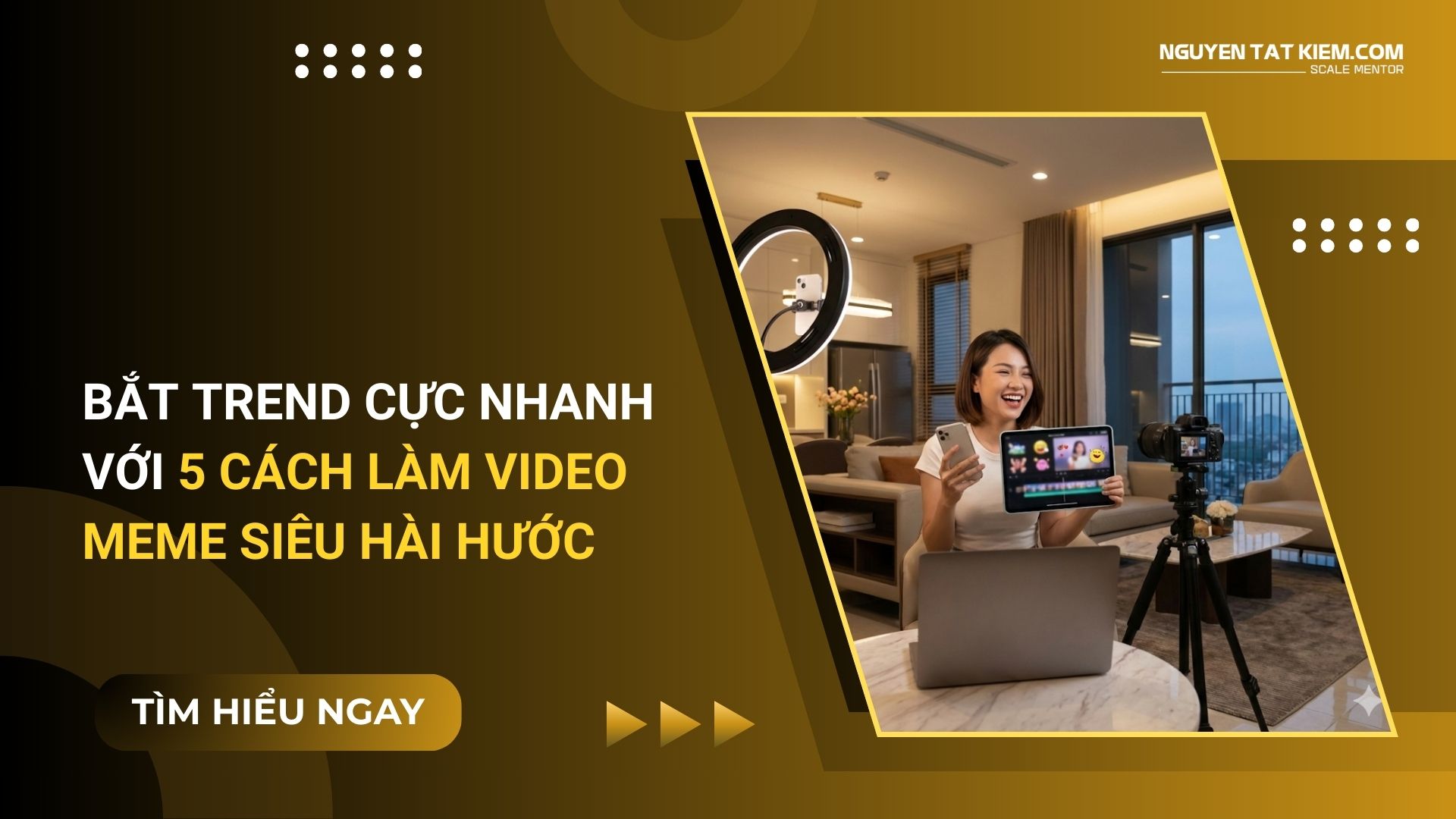 Bắt Trend Cực Nhanh Với 5 Cách Làm Video Meme Siêu Hài Hước