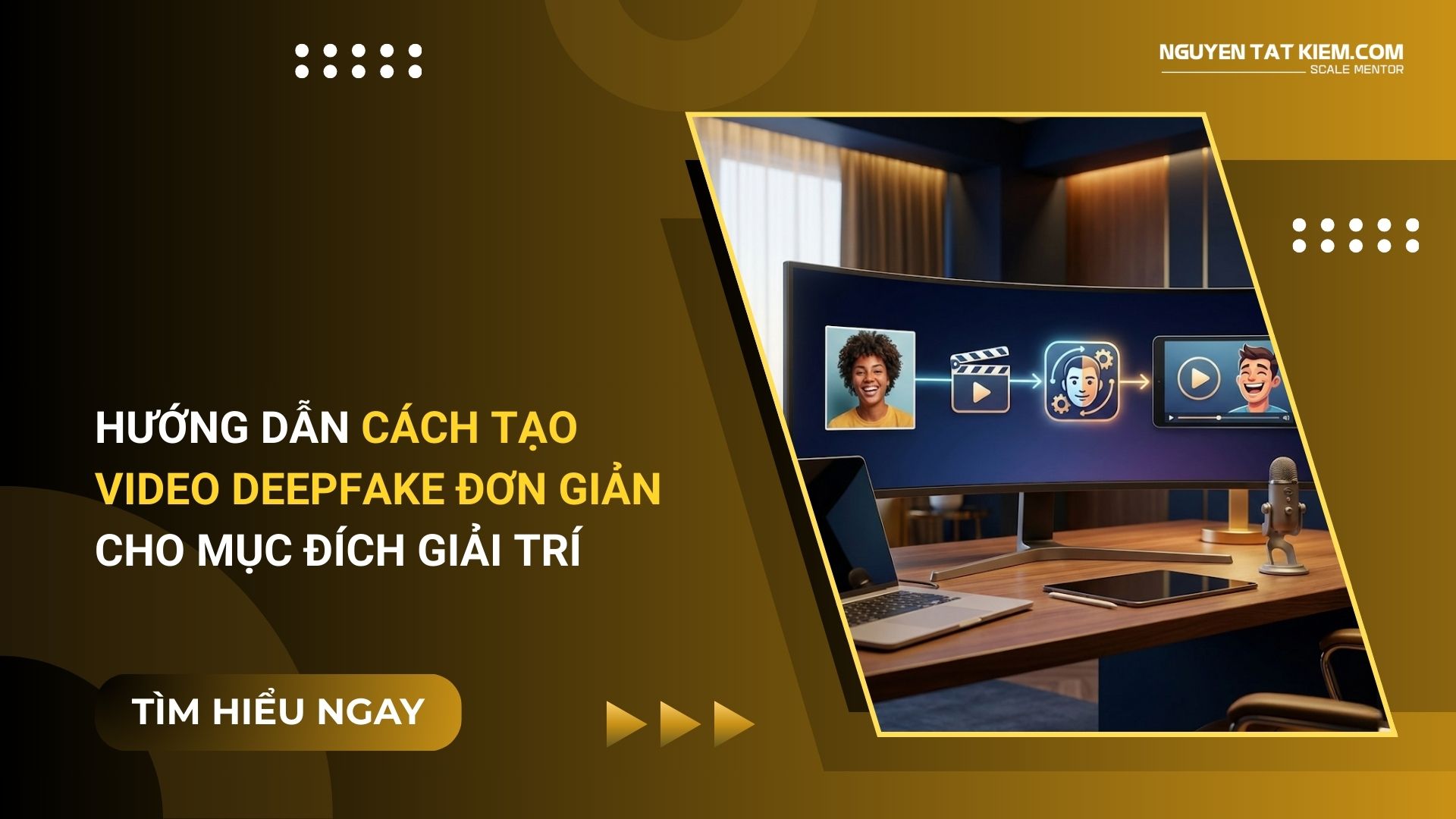 Hướng Dẫn Cách Tạo Video Deepfake Đơn Giản Cho Mục Đích Giải Trí
