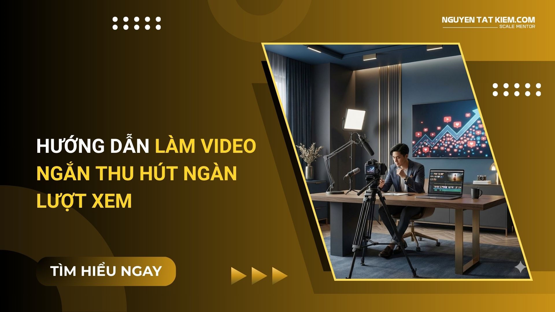 Hướng Dẫn Làm Video Ngắn Thu Hút Ngàn Lượt Xem