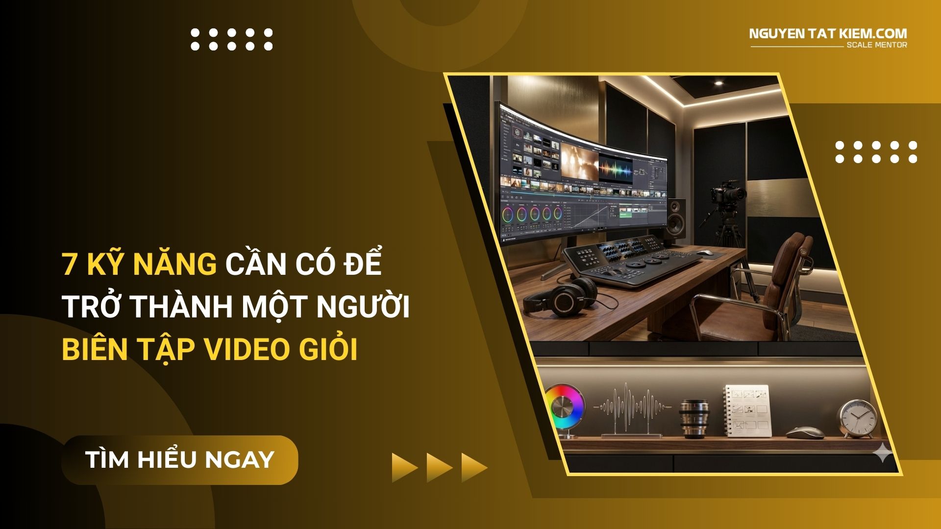 7 Kỹ Năng Cần Có Để Trở Thành Một Người Biên Tập Video Giỏi