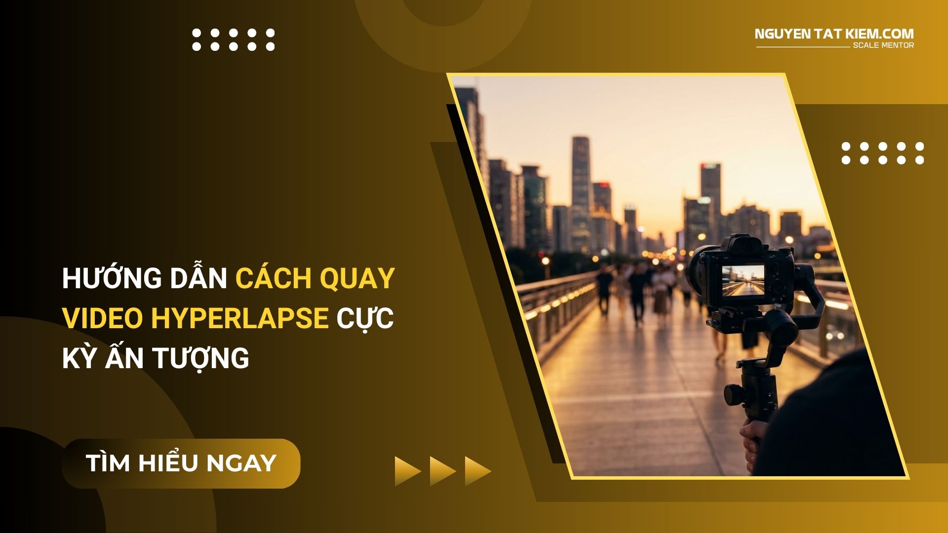 Hướng Dẫn Cách Quay Video Hyperlapse Cực Kỳ Ấn Tượng