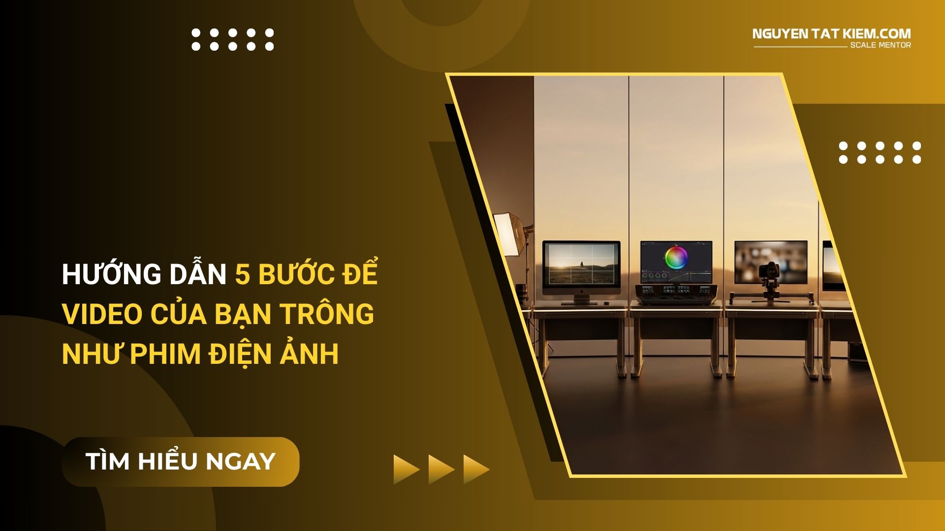 Hướng Dẫn 5 Bước Để Video Của Bạn Trông Như Phim Điện Ảnh