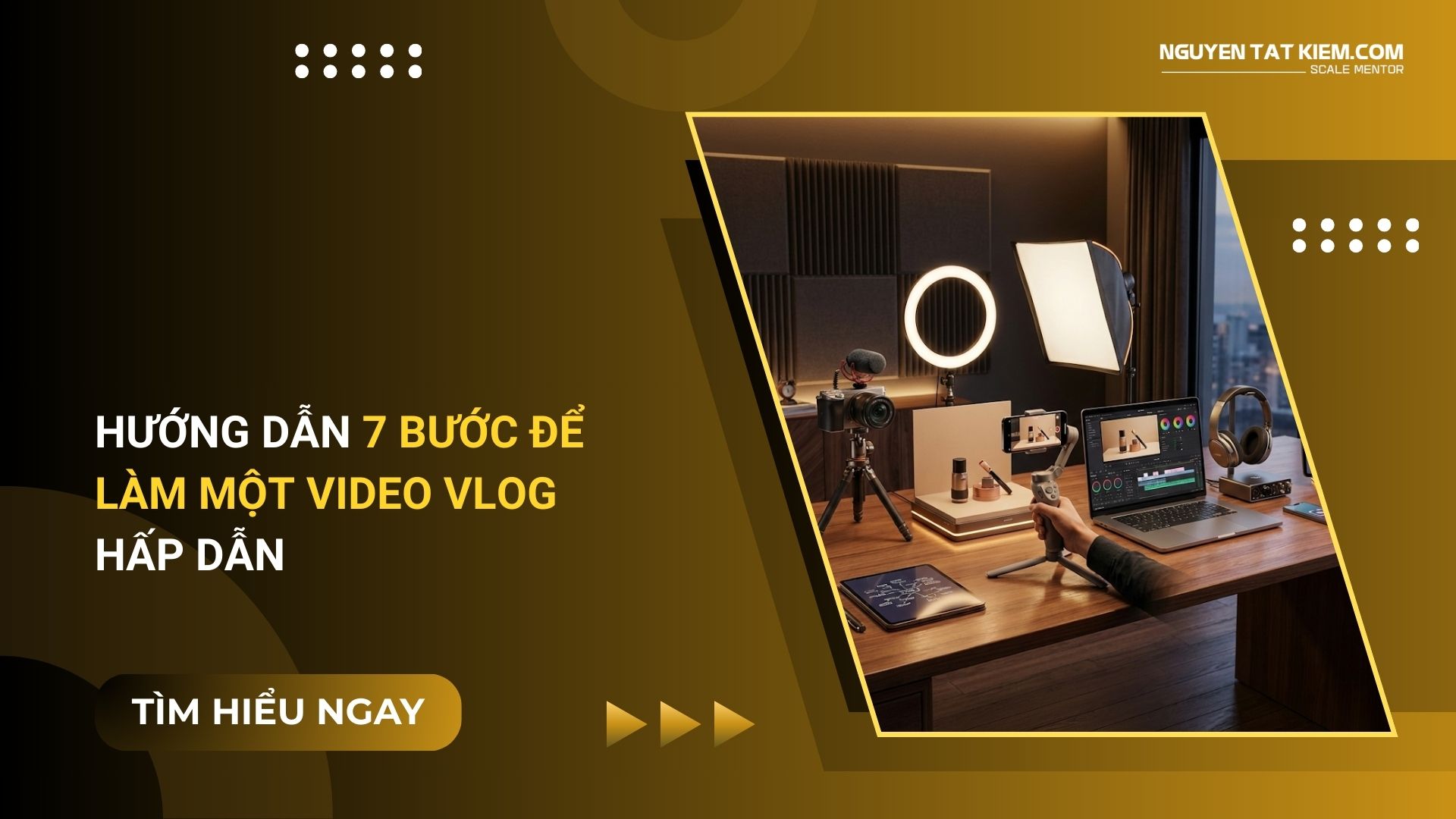 Hướng Dẫn 7 Bước Để Làm Một Video Vlog Hấp Dẫn