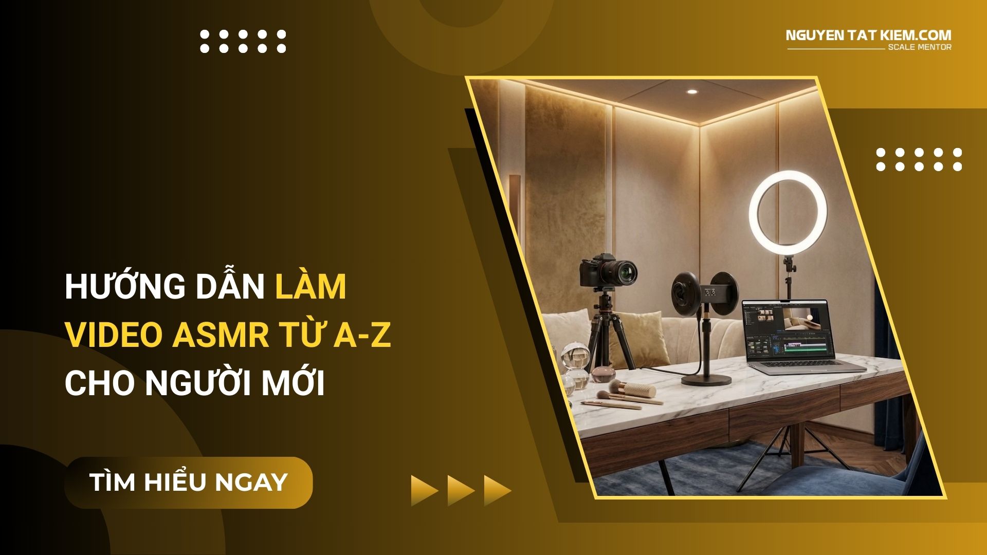 Hướng Dẫn Làm Video ASMR Từ A-Z Cho Người Mới