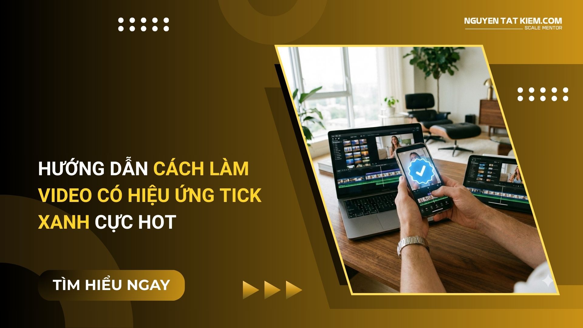 Hướng Dẫn Cách Làm Video Có Hiệu Ứng Tick Xanh Cực Hot