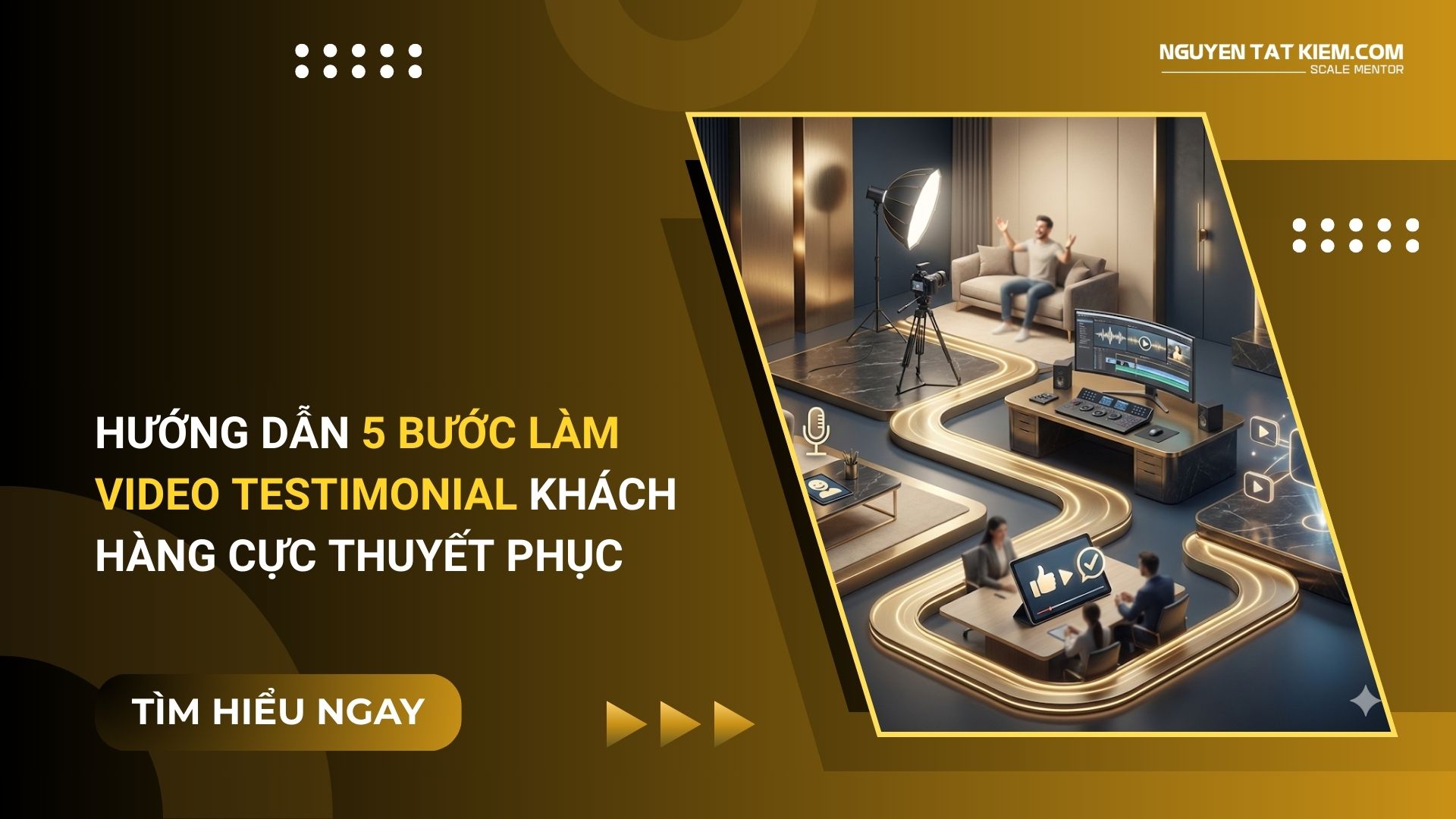 Hướng Dẫn 5 Bước Làm Video Testimonial Khách Hàng Cực Thuyết Phục