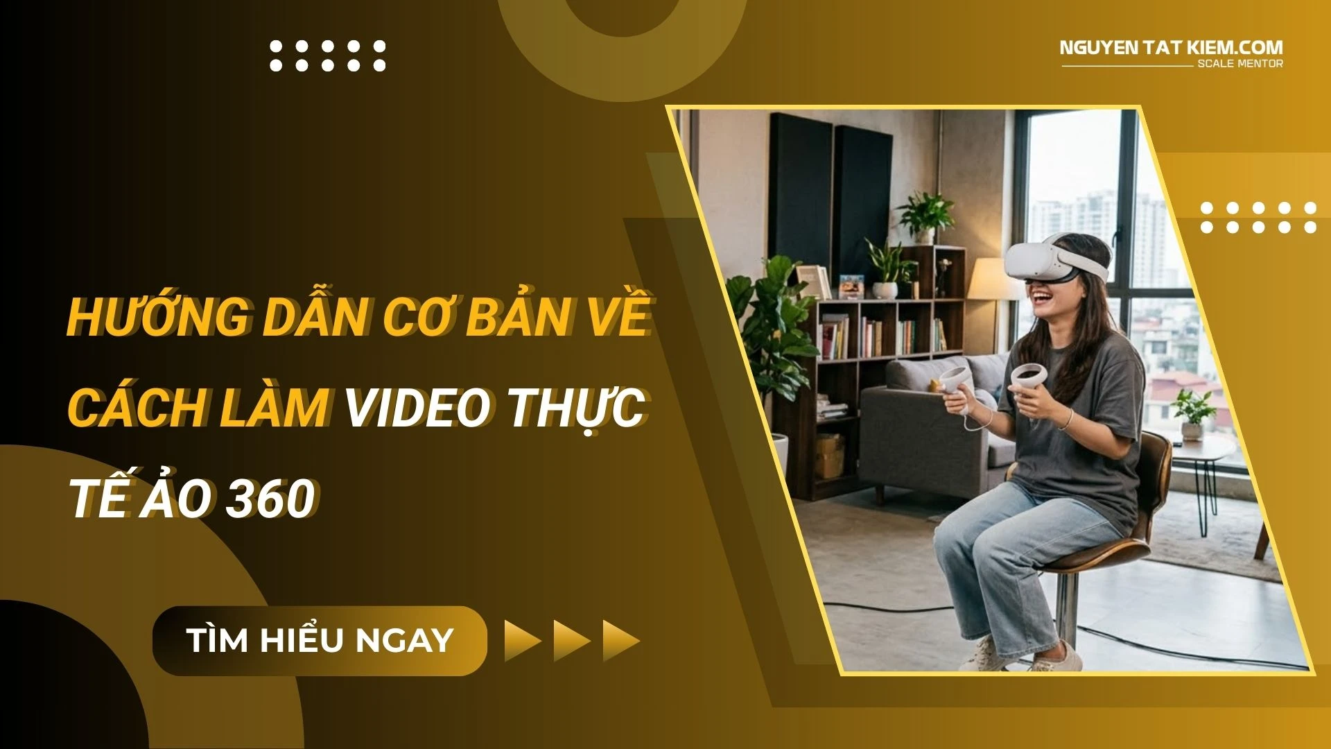 Video Thực Tế Ảo VR – Hướng Dẫn Cơ Bản