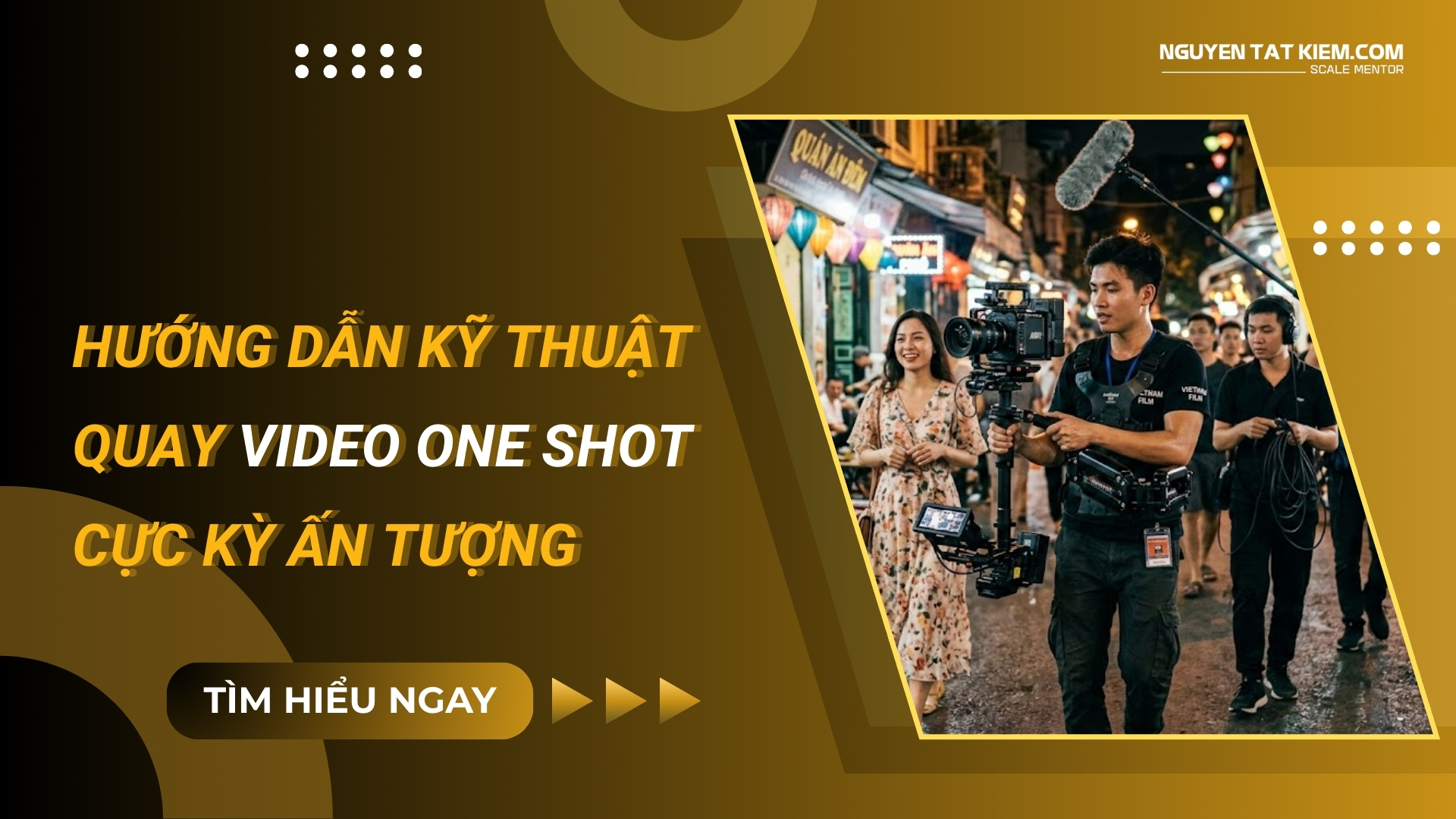 Hướng Dẫn Kỹ Thuật Quay Video One Shot Cực Kỳ Ấn Tượng