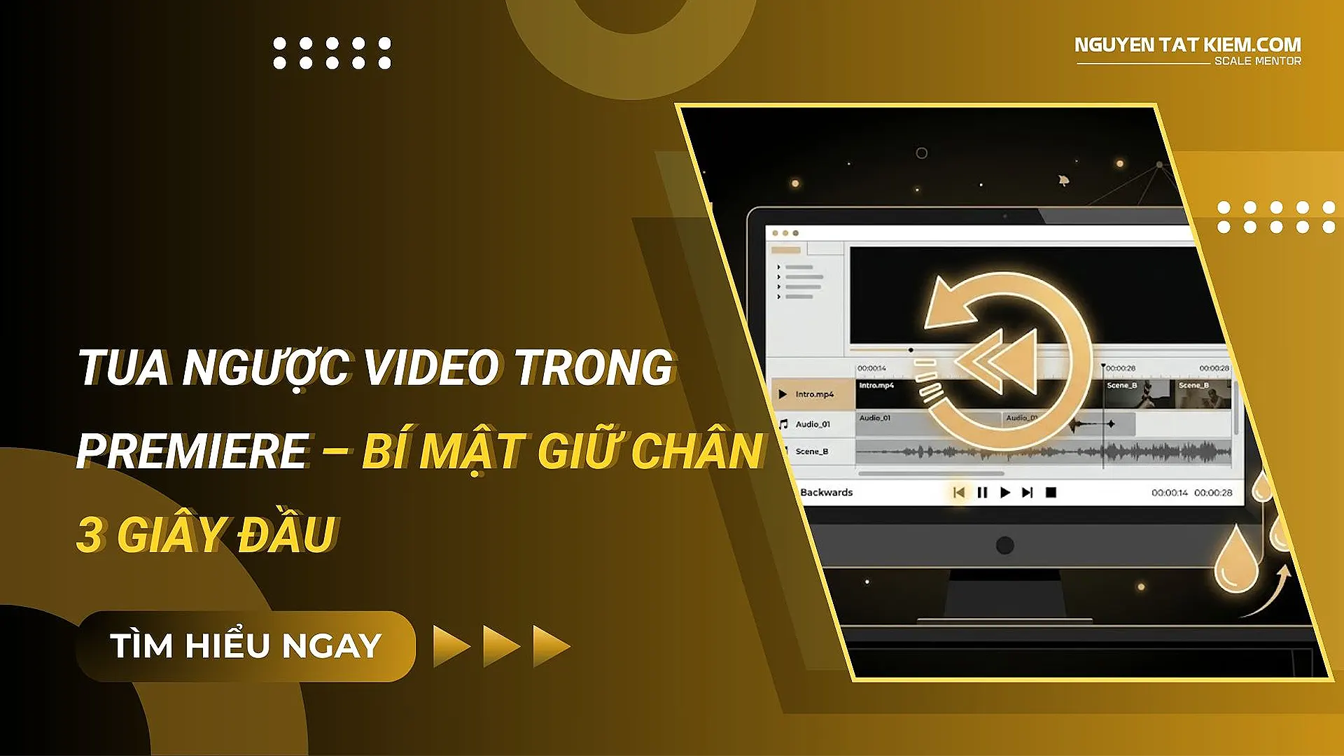 Tua Ngược Video Trong Premiere – Bí Mật Giữ Chân 3 Giây Đầu