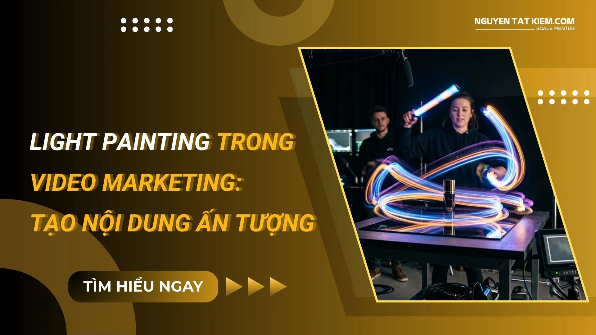 Light Painting Trong Video Marketing – Tạo Nội Dung Ấn Tượng